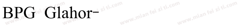 BPG Glahor字体转换